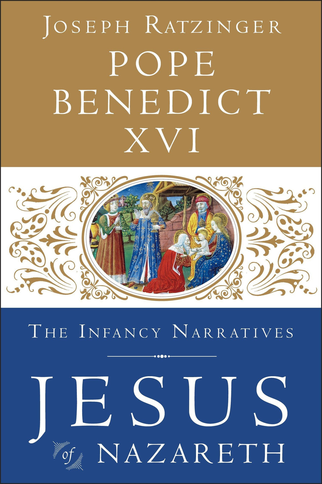 Pope Benedict XVI - The Infancy Narratives Jesus of Nazareth by Joseph Ratzinger