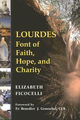 Lourdes : Font of Faith, Hope, and Charity