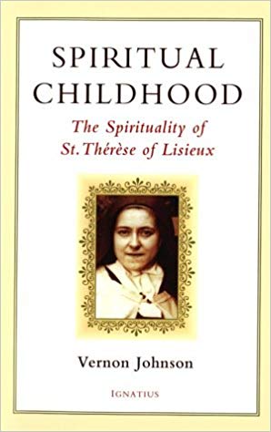 Spiritual Childhood: the Spirituality of St Therese of Liseux, by  Vernon Johnson