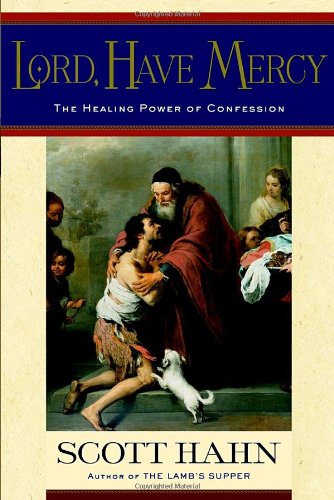 Lord Have Mercy: The Healing Power of Confession