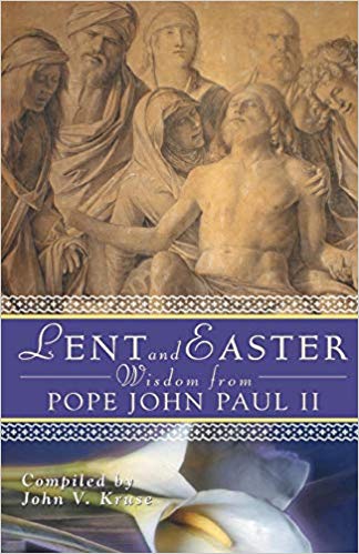Lent and Easter Wisdom from Pope John Paul II: Daily Scripture and Prayers Together with John Paul II's Own Words (Lent & Easter Wisdom)