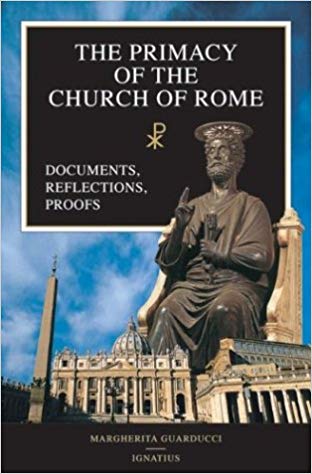The Primacy of the Church of Rome,by Margherita Guarducci