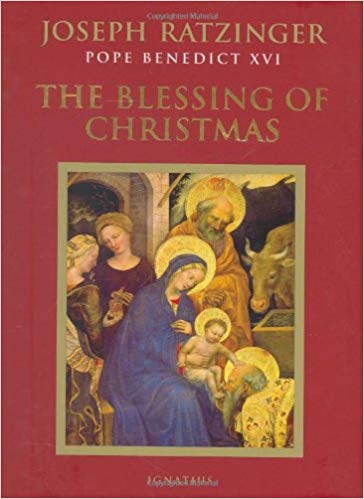 The Blessing of Christmas: Meditations for the Season Hardcover – October 8, 2007 by Joseph Ratzinger